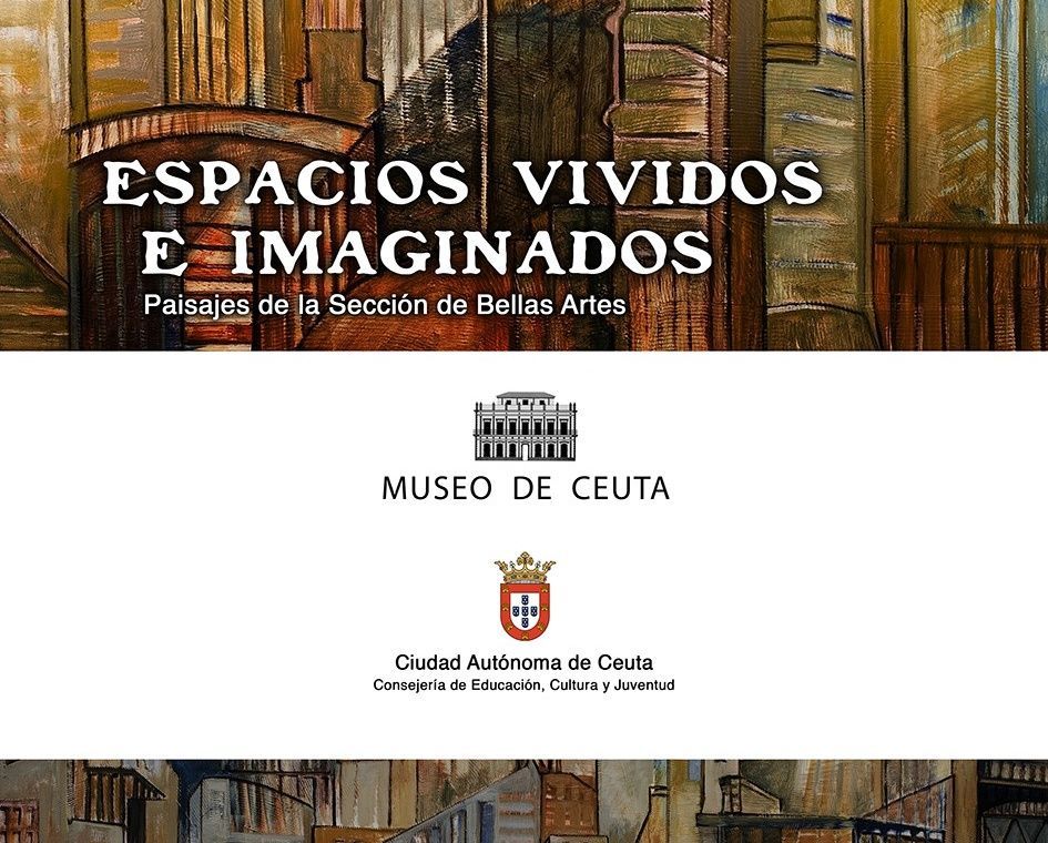 El Museo de Ceuta presentará mañana la exposición "Espacios vividos e imaginados"