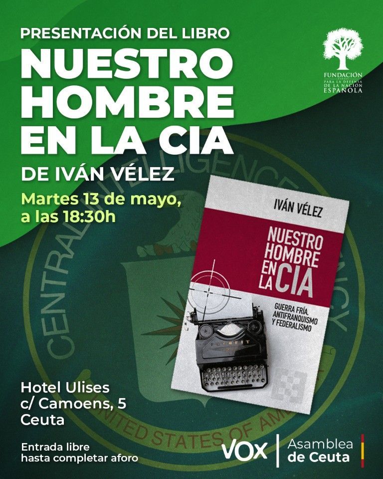VOX Ceuta presenta mañana el ensayo "Nuestro hombre en la CIA" de Iván Vélez