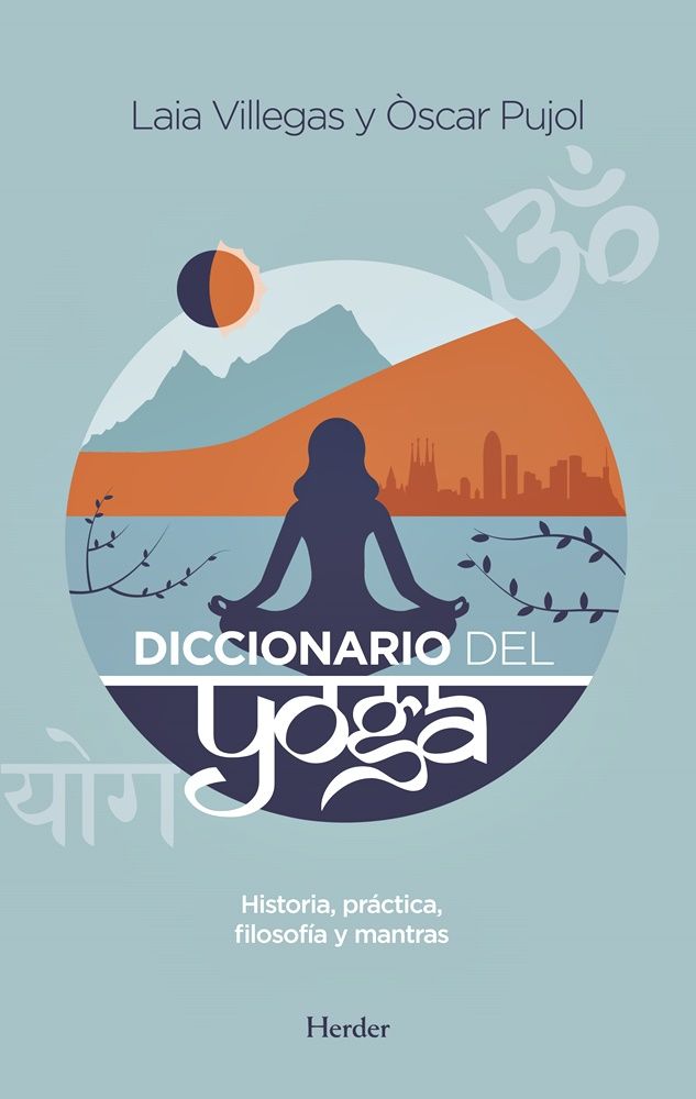 Diccionario del Yoga, historia, práctica, filosofía y mantras.